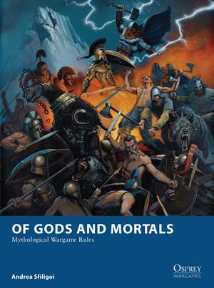 Of Gods and Mortals: Mythological Wargame Rules de Andrea Sfiligoi