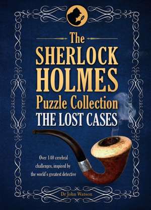 The Sherlock Holmes Puzzle Collection - The Lost Cases de Tim Dedopulos