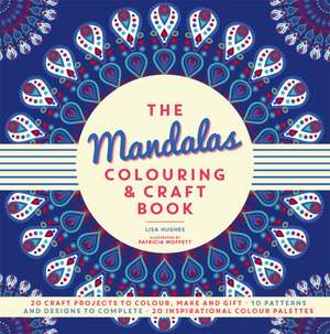 Hughes, L: The Mandalas Colouring & Craft Book de Lisa Hughes