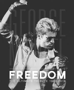 George Michael - Freedom: The Ultimate Tribute 1963-2016 de David Nolan