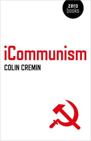 iCommunism de Colin Cremin