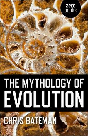 Mythology of Evolution, The de Chris Bateman