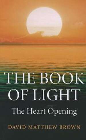 Book of Light, The – The Heart Opening de David Brown