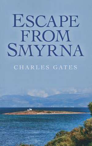 Escape from Smyrna de Charles Gates