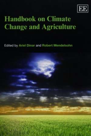 Handbook on Climate Change and Agriculture de Ariel Dinar