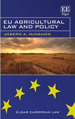 EU Agricultural Law and Policy de Joseph A. Mcmahon