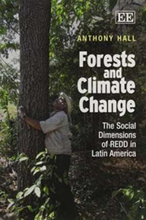 Forests and Climate Change – The Social Dimensions of REDD in Latin America de Anthony Hall