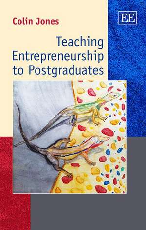 Teaching Entrepreneurship to Postgraduates de Colin Jones