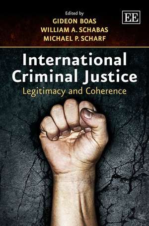 International Criminal Justice – Legitimacy and Coherence de Gideon Boas