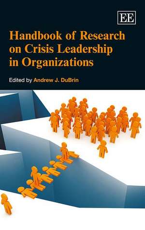 Handbook of Research on Crisis Leadership in Organizations de Andrew J. Dubrin