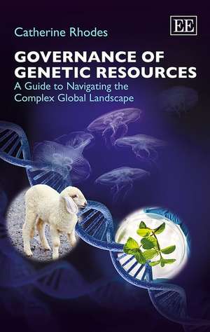 Governance of Genetic Resources – A Guide to Navigating the Complex Global Landscape de Catherine Rhodes