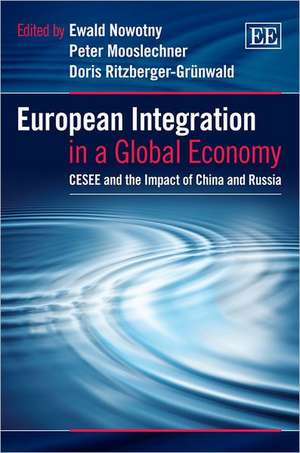 European Integration in a Global Economy – CESEE and the Impact of China and Russia de Ewald Nowotny