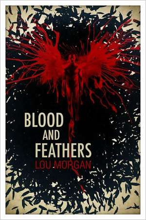 Blood and Feathers de Lou Morgan