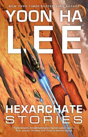 Hexarchate Stories de Yoon Ha Lee