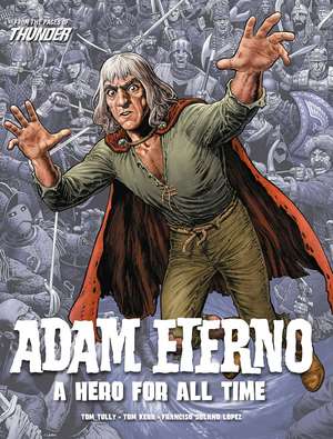 Adam Eterno: A Hero For All Time: From the Pages of Thunder de Tom Tully