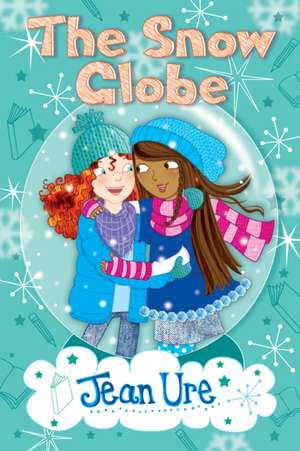 The Snow Globe de Jean Ure