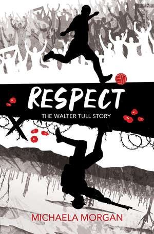 Respect: The Walter Tull Story de Michaela Morgan