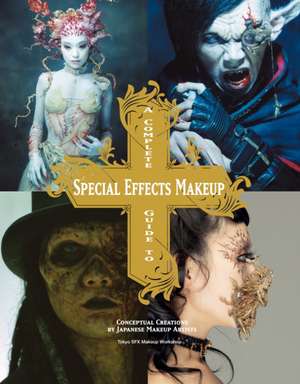 Complete Guide to Special Effects Makeup de Tokyo Sfx Makeup Workshop