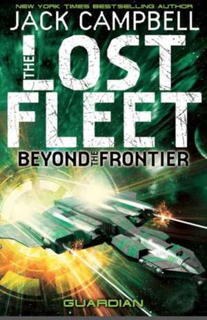 The Lost Fleet: Beyond the Frontier - Guardian de Jack Campbell