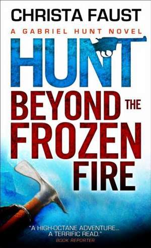 Hunt Beyond the Frozen Fire de Christa Faust