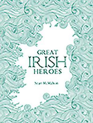 Great Irish Heroes de Sean Mcmahon