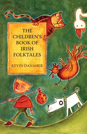 Children's Book of Irish Folktales de Kevin Danaher