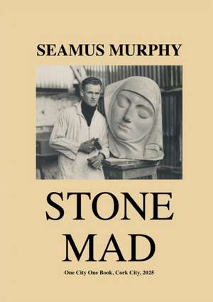Stone Mad de Seamus Murphy