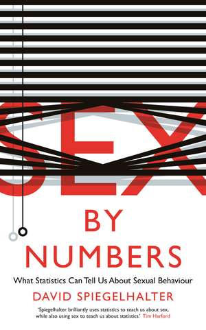 Sex by Numbers: What Statistics Can Tell Us About Sexual Behaviour de David Spiegelhalter