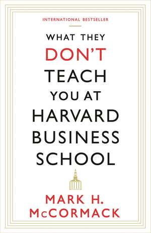 What They Don't Teach You At Harvard Business School