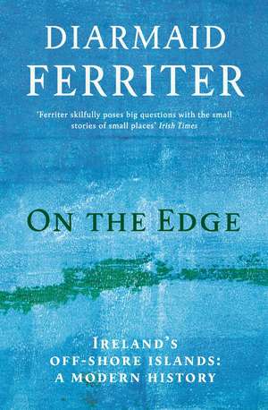 On the Edge: Ireland’s off-shore islands: a modern history de Diarmaid Ferriter