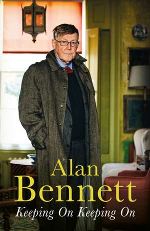 Keeping On Keeping On de Alan Bennett