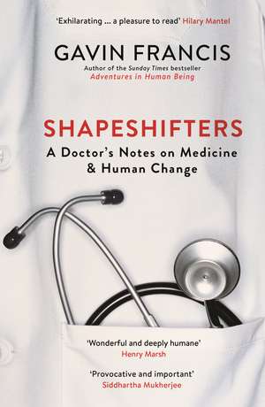 Shapeshifters: A Doctor’s Notes on Medicine & Human Change de Gavin Francis