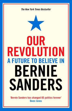 Our Revolution: A Future to Believe in de Bernie Sanders