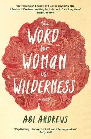 The Word for Woman is Wilderness de Abi Andrews