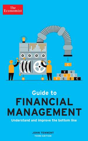 The Economist Guide to Financial Management 3rd Edition: Understand and improve the bottom line de John Tennent