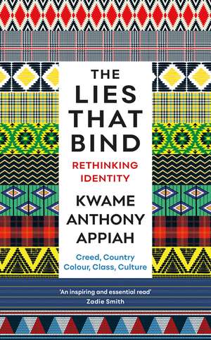 The Lies That Bind: Rethinking Identity de Kwame Anthony Appiah