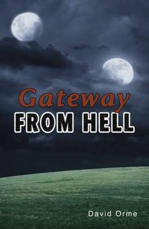 Gateway from Hell de Orme David