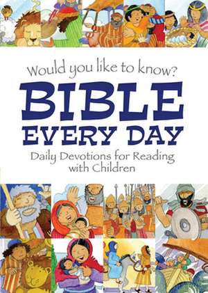 Would you like to know Bible Every Day – Daily devotions for Reading with children de Eira Reeves