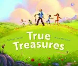 True Treasures – A story of wonder and faith–based wisdom de George Taweel