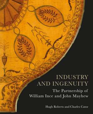 Industry and Ingenuity: The Partnership of William Ince and John Mayhew de Hugh Roberts