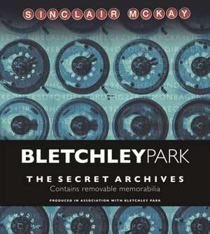 Bletchley Park - The Secret Archives de Sinclair McKay