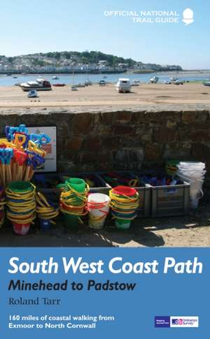 South West Coast Path: Minehead to Padstow de ROLAND TARR