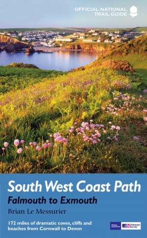 South West Coast Path: Falmouth to Exmouth de Brian Le Messurier