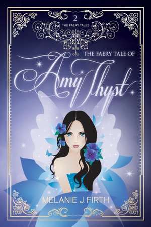 The Faery Tale of Amy Thyst de Melanie J Firth