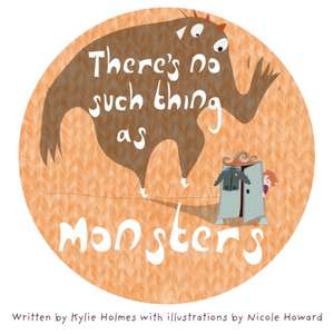 There's No Such Thing as Monsters de Kylie Holmes