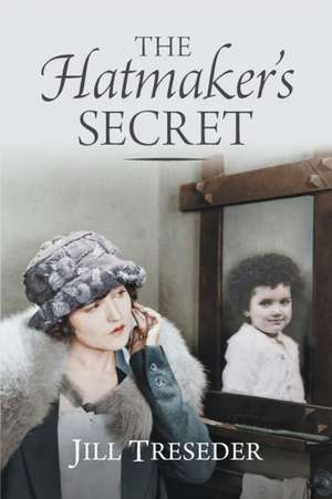 The Hatmaker's Secret de Jill Treseder