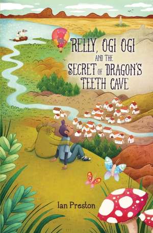 Relly, Ogi Ogi and the Secret of Dragon's Teeth Cave de Ian Preston