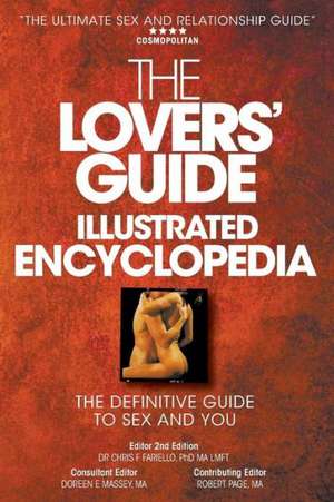 The Lovers' Guide Illustrated Encyclopedia - The Definitive Guide to Sex and You de Phd Ma Lmft Dr Chris F. Fariello