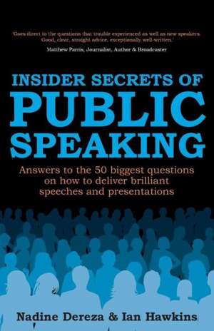 Insider Secrets of Public Speaking - Answers to the 50 Biggest Questions on How to Deliver Brilliant Speeches and Presentations de Nadine Dereza