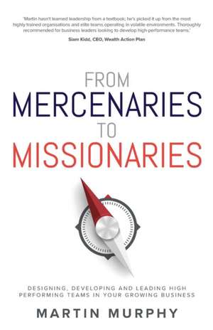 From Mercenaries To Missionaries de Martin Murphy